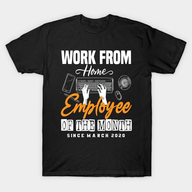 work from home employee of the month gift T-Shirt by DODG99